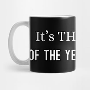 Funny It's That Time Of The Year Again The Holidays Mug